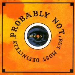 Probably Not But Most Definitely